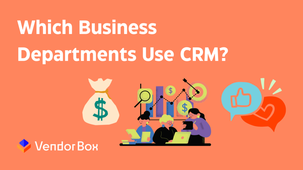 Which Business Departments Use Customer Relationship Management?